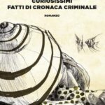 CURIOSISSIMI FATTI DI CRONACA CRIMINALE