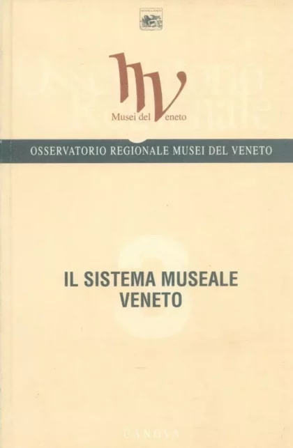 Il sistema museale veneto. Vol. 3 - canova edizioni