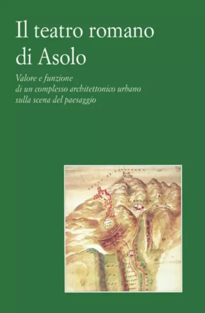Il teatro romano di Asolo - canova edizioni