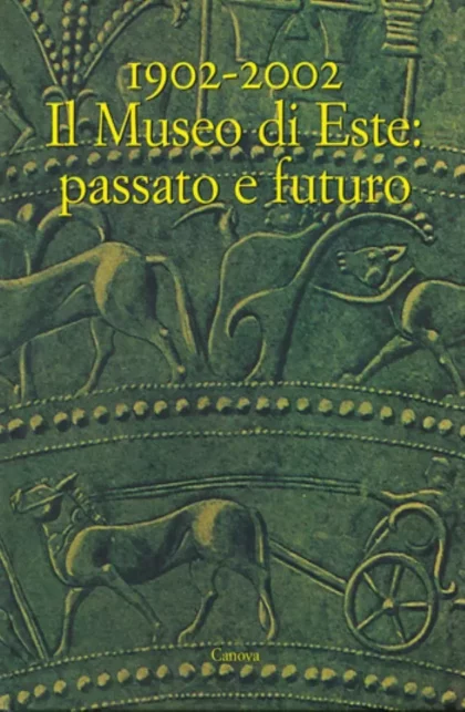 1902-2002. Il museo di Este: passato e futuro - canova edizioni