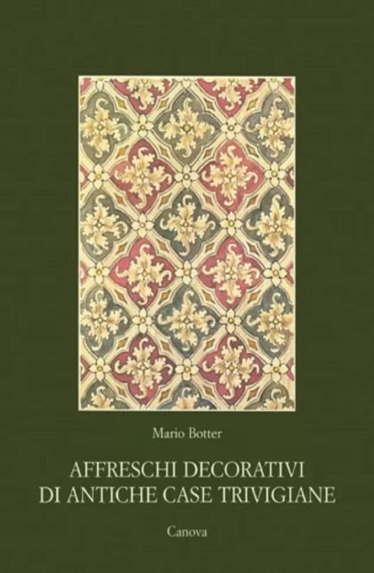 Affreschi decorativi di antiche case trivigiane - canova edizioni
