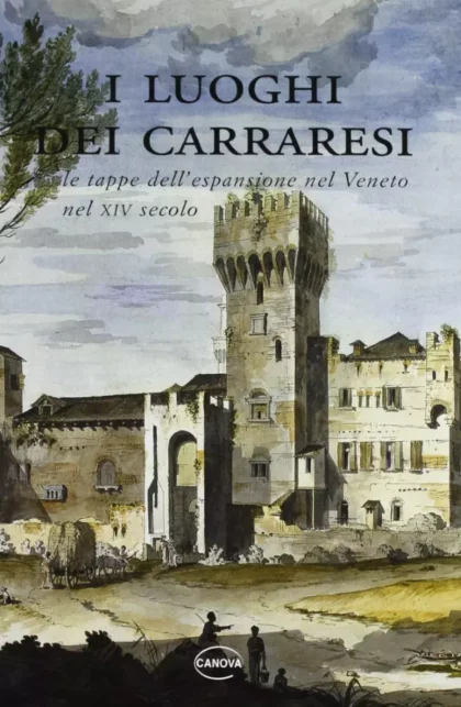 I luoghi dei Carraresi - canova edizioni
