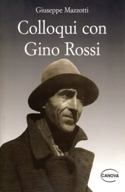 Colloqui con Gino Rossi seguiti da giudizi, testimonianze documenti e appunti per una biografia - canova edizioni