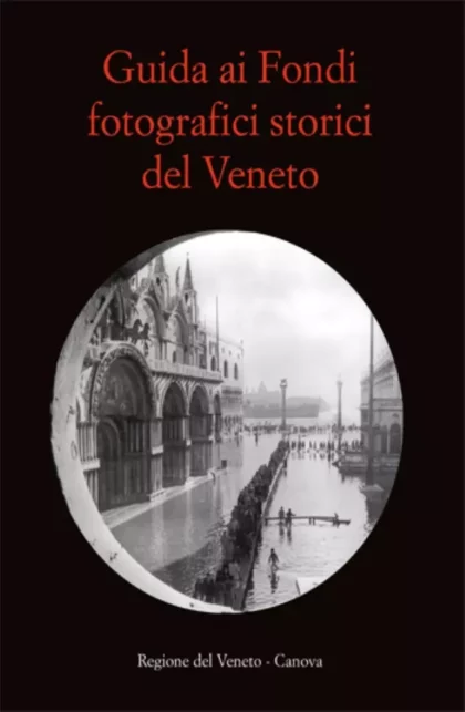 Guida ai Fondi fotografici storici del Veneto - canova edizioni