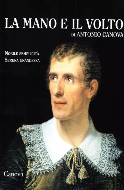 La mano e il volto di Antonio Canova - canova edizioni