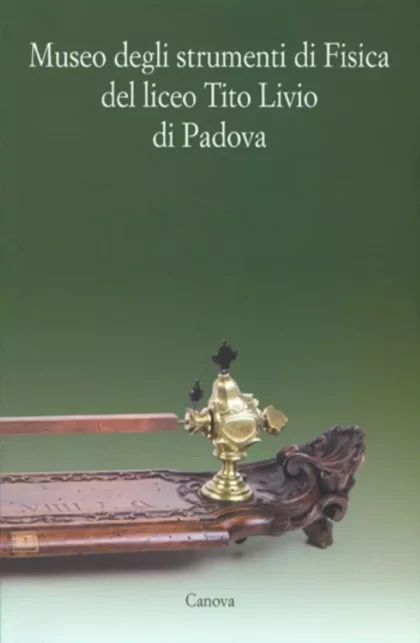 Museo degli strumenti di fisica del liceo Tito Livio di Padova - canova edizioni