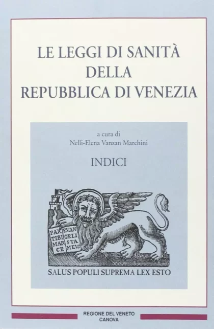 Le leggi di sanità della Repubblica di Venezia - Indici - canova edizioni
