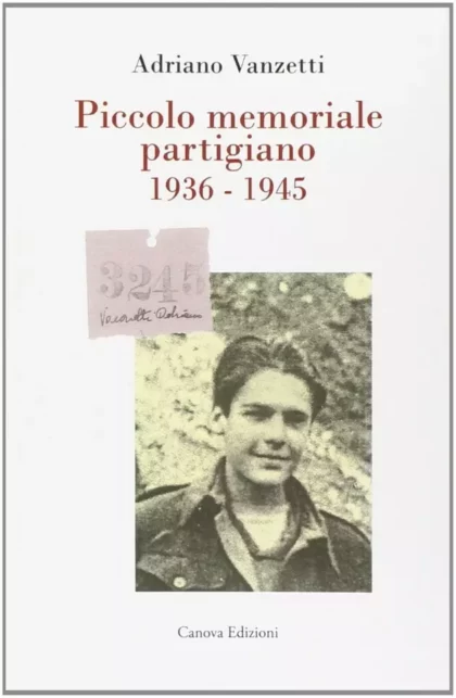 Piccolo memoriale partigiano 1936-1945 - canova edizioni