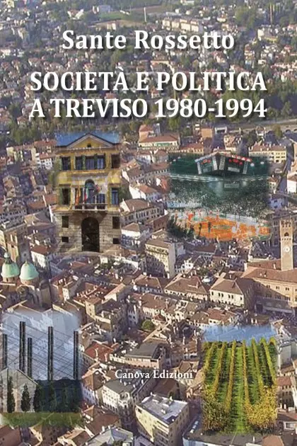 Società e politica a treviso 1980-1994 - canova edizioni