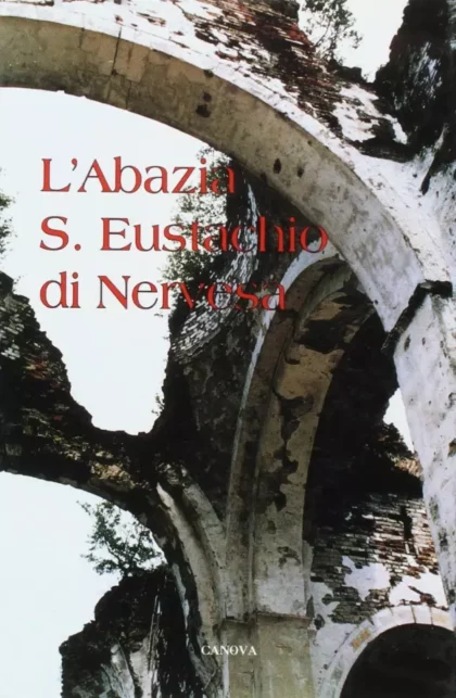 L'abazia S. Eustachio di Nervesa - canova edizioni