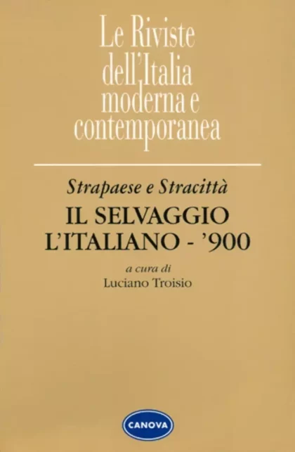 Strapaese e Stracittà «Il Selvaggio» - «L’Italiano» - «900» - canova edizioni
