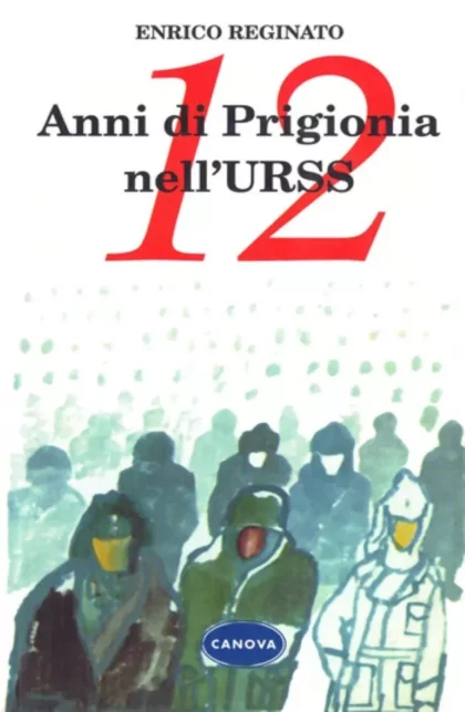 12 anni di prigionia nell’URSS - canova edizioni