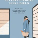 LETTERA D’AMORE SENZA DIRLO