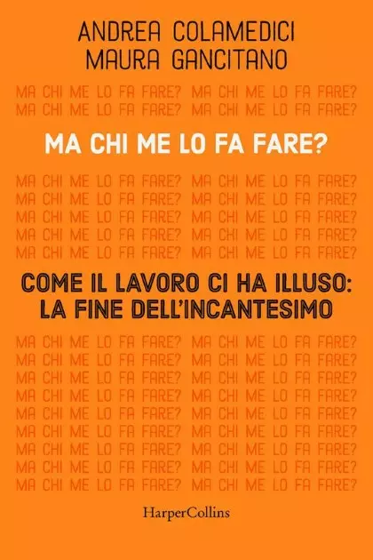 MA CHI ME LO FA FARE? COME IL LAVORO CI HA ILLUSO…