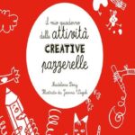 IL MIO QUADERNO DELLE ATTIVITA’ CREATIVE PAZZERELLE