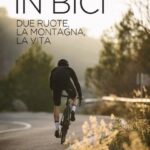 IN BICI – DUE RUTOE LA MONTAGNA LA VITA