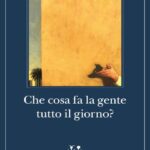 CHE COSA FA LA GENTE TUTTO IL GIORNO?