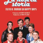 LA NOSTRA STORIA – TUTTO IL MONDO DI HAPPY DAYS