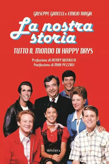 LA NOSTRA STORIA – TUTTO IL MONDO DI HAPPY DAYS