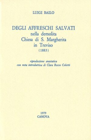 Degli affreschi salvati nella demolita chiesa di S. Margherita di Treviso